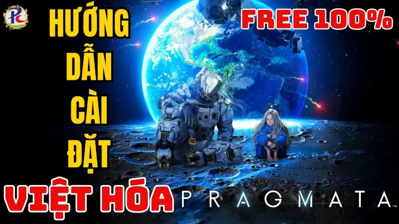 Việt hóa PRAGMATA miễn phí — Hướng dẫn cài đặt tiếng Việt 1 click