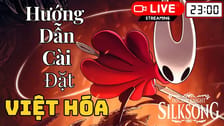 Việt hóa Hollow Knight: Silksong — hướng dẫn cài đặt tiếng Việt (PCNET)