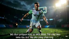 BLG Xun phản hồi sau MSI 2026: "Tôi sẽ làm tất cả để giúp đội giành chiến thắng"